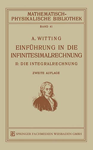 Einführung in die Infinitesimalrechnung: II: Die Integralrechnung (Mathematisch-physikalische Bibliothek) (German Edition)