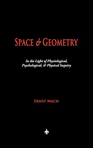 Ernst Mach Space And Geometry, In The Light Of Physiological, Psychological, And Physical Inquiry