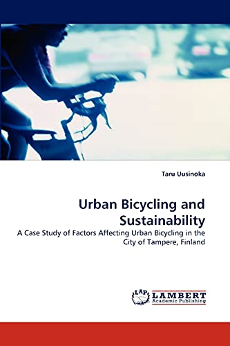 Urban Bicycling and Sustainability: A Case Study of Factors Affecting Urban Bicycling in the City of Tampere, Finland
