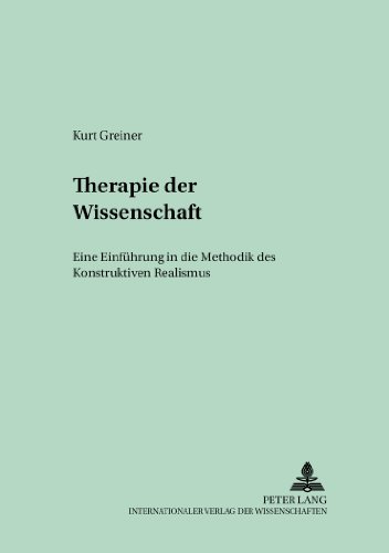 Therapie der Wissenschaft: Eine Einführung in die Methodik des Konstruktiven Realismus (Culture and Knowledge)