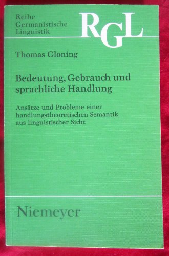 Bedeutung, Gebrauch und sprachliche Handlung: Ansätze und Probleme einer handlungstheoretischen Semantik aus linguistischer Sicht