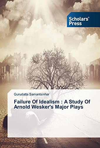 Failure Of Idealism : A Study Of Arnold Wesker's Major Plays