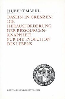 Dasein in Grenzen: Die Herausforderung der Ressourcenknappheit für die Evolution des Lebens (Konstanzer Universitätsreden)