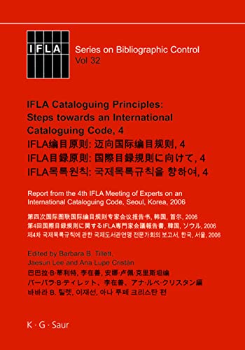 IFLA Cataloguing Principles: Steps towards an International Cataloguing Code, 4: Report from the 4th IFLA Meeting of Experts on an International ... (IFLA Series on Bibliographic Control, 32)