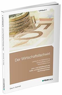 Der Wirtschaftsfachwirt / 3 Bände: Der Wirtschaftsfachwirt / Lehrbuch 1: 3 Bände / Volks- und Betriebswirtschaft / Rechnungswesen / Lern- und Arbeitsmethodik (Wirtschaftsbezogene Qualifikationen)