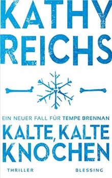 Kalte, kalte Knochen: Ein neuer Fall für Tempe Brennan (Die Tempe-Brennan-Romane, Band 21)