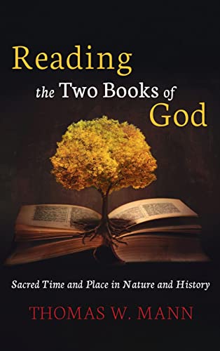 Reading the Two Books of God: Sacred Time and Place in Nature and History