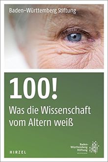 100!: Was die Wissenschaft vom Altern weiß