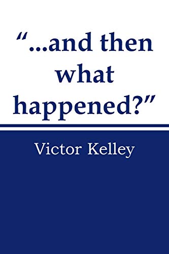 . . . And Then What Happened?