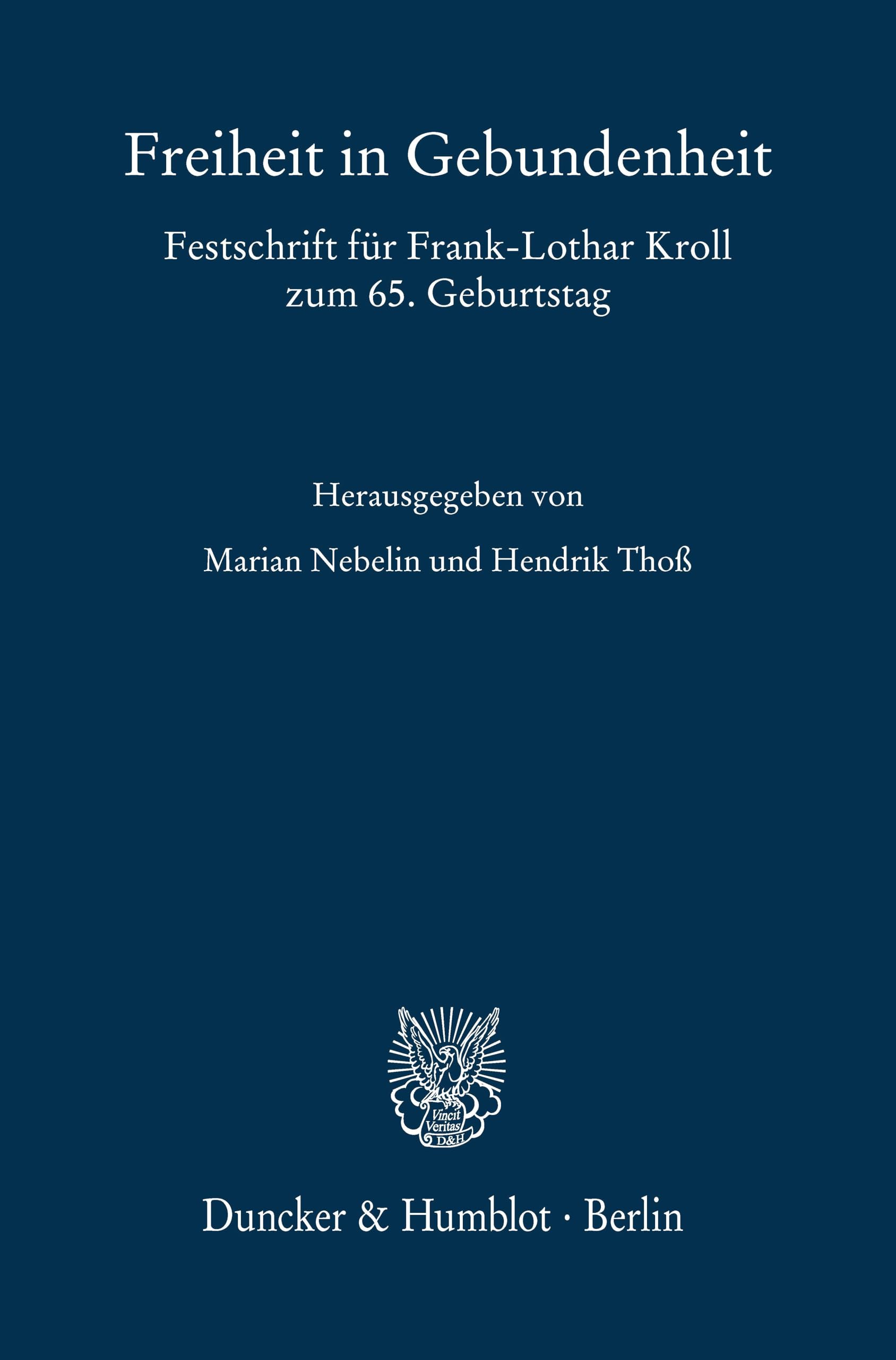 Freiheit in Gebundenheit: Festschrift für Frank-Lothar Kroll zum 65. Geburtstag