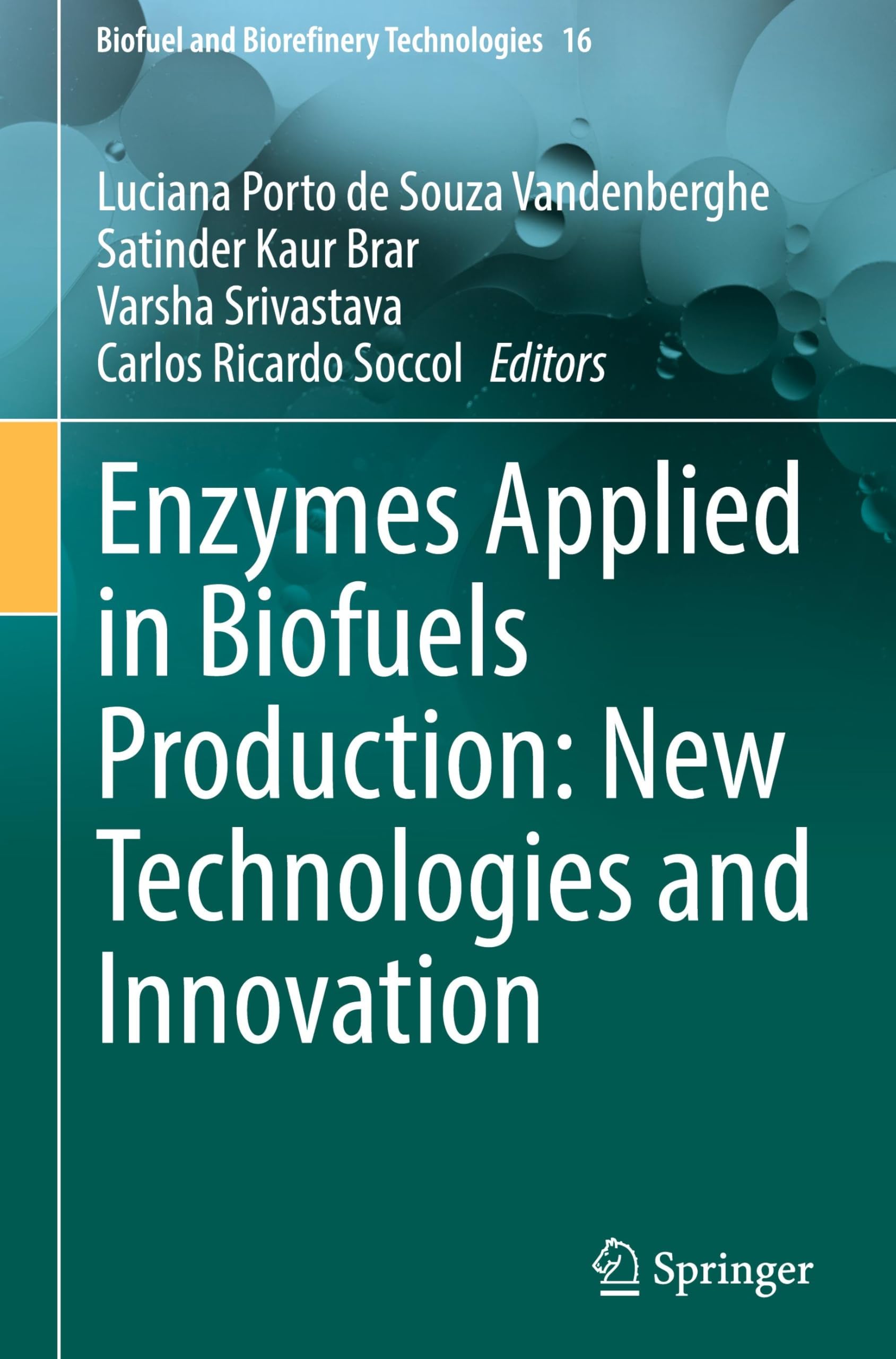 Enzymes Applied in Biofuels Production: New Technologies and Innovation (Biofuel and Biorefinery Technologies, 16)