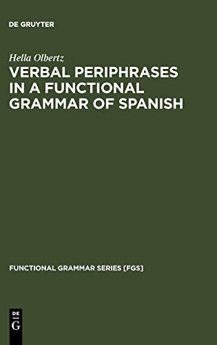 Verbal Periphrases in a Functional Grammar of Spanish (Functional Grammar Series [FGS], 22, Band 22)