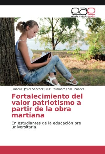 Fortalecimiento del valor patriotismo a partir de la obra martiana: En estudiantes de la educación pre universitaria