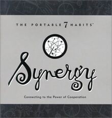 Synergy: Connecting to the Power of Cooperation (The Portable 7 Habits)