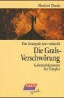 Die Gralsverschwörung. Geheimdokumente der Templer.