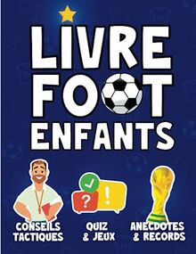 Livre Foot Enfants: Un super cahier d’activités sur le football pour enfant de 8 ans à 14 ans : EN COULEURS FORMAT A4 : Tactique Labyrinthes ... Quiz : Coupe du monde & stars du football