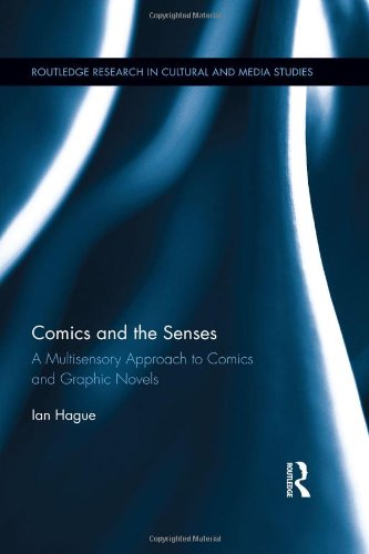 Comics and the Senses: A Multisensory Approach to Comics and Graphic Novels (Routledge Research in Cultural and Media Studies, Band 57)