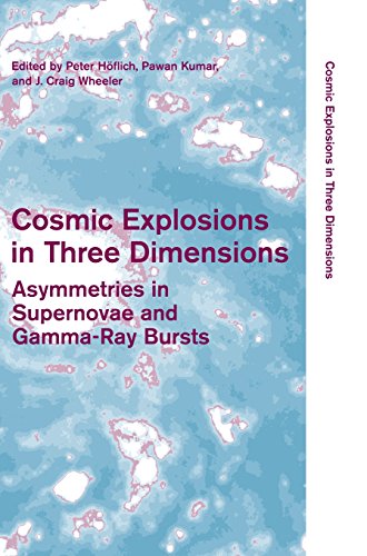 Cosmic Explosions in Three Dimensions: Asymmetries in Supernovae and Gamma-Ray Bursts (Cambridge Contemporary Astrophysics)