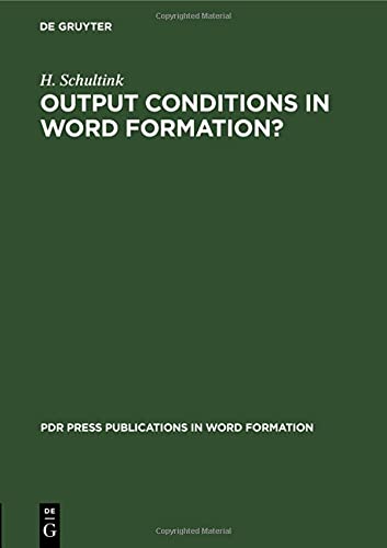 Output Conditions in Word Formation? (PdR Press Publications in word formation, 1, Band 1)