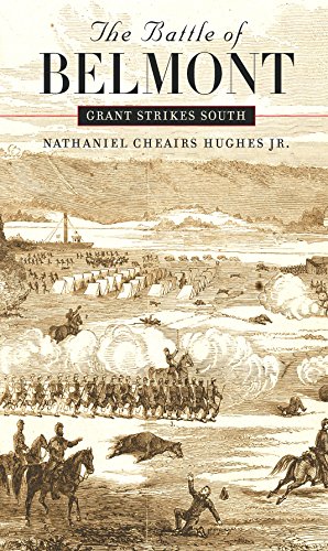 The Battle of Belmont: Grant Strikes South: Grant Strikes South (Civil War America)