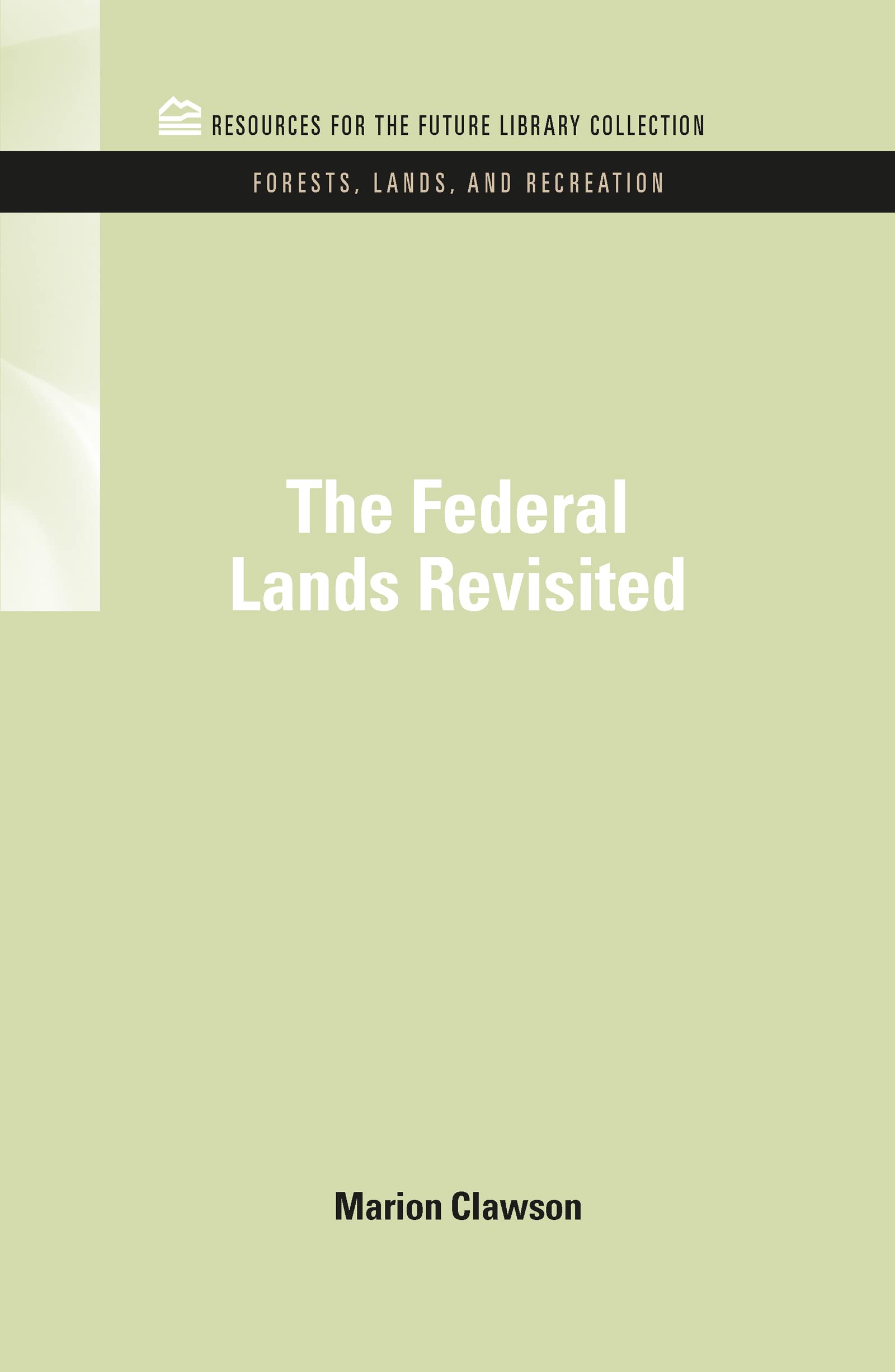 The Federal Lands Revisited (Rff Library Collection: Forests, Lands & Recreation Set, 1, Band 1)