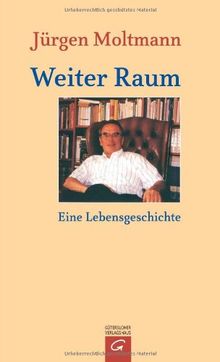 Weiter Raum: Eine Lebensgeschichte