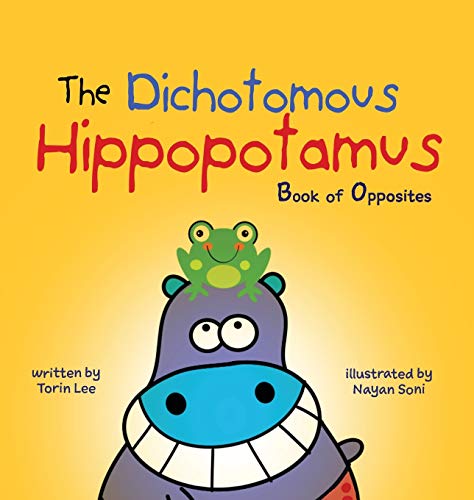 Torin Lee The Dichotomous Hippopotamus, Book Of Opposites