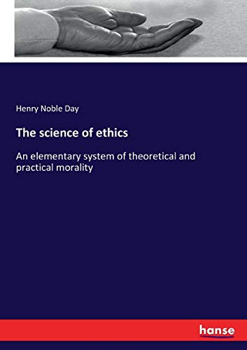 The science of ethics: An elementary system of theoretical and practical morality