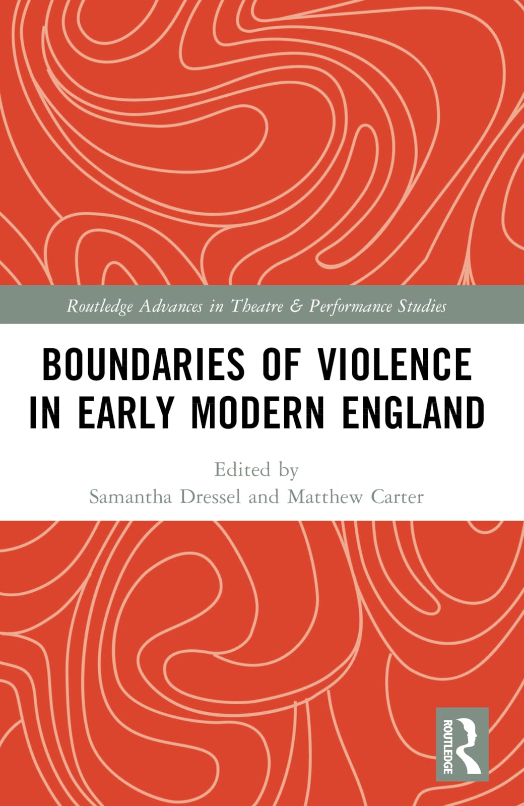 Boundaries of Violence in Early Modern England (Routledge Advances in Theatre & Performance Studies)