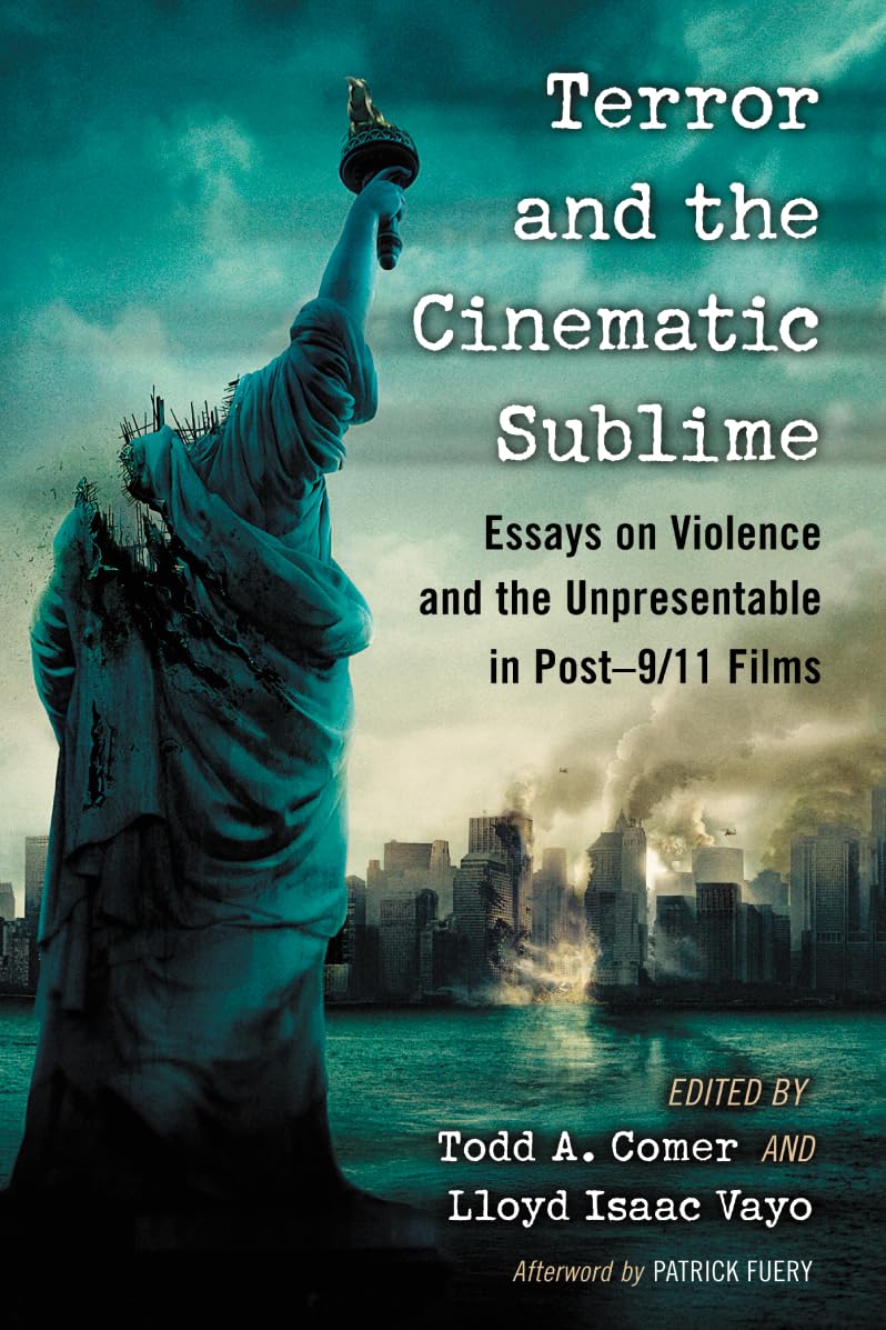 Terror and the Cinematic Sublime: Essays on Violence and the Unpresentable in Post-9/11 Films