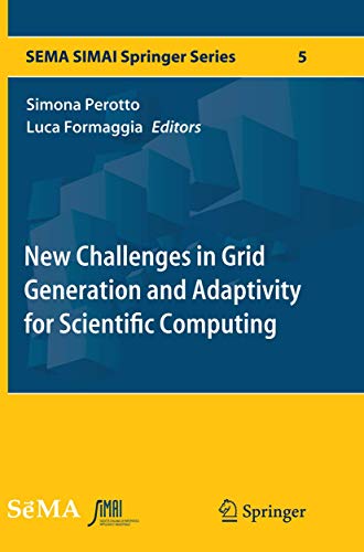 New Challenges in Grid Generation and Adaptivity for Scientific Computing (SEMA SIMAI Springer Series, Band 5)