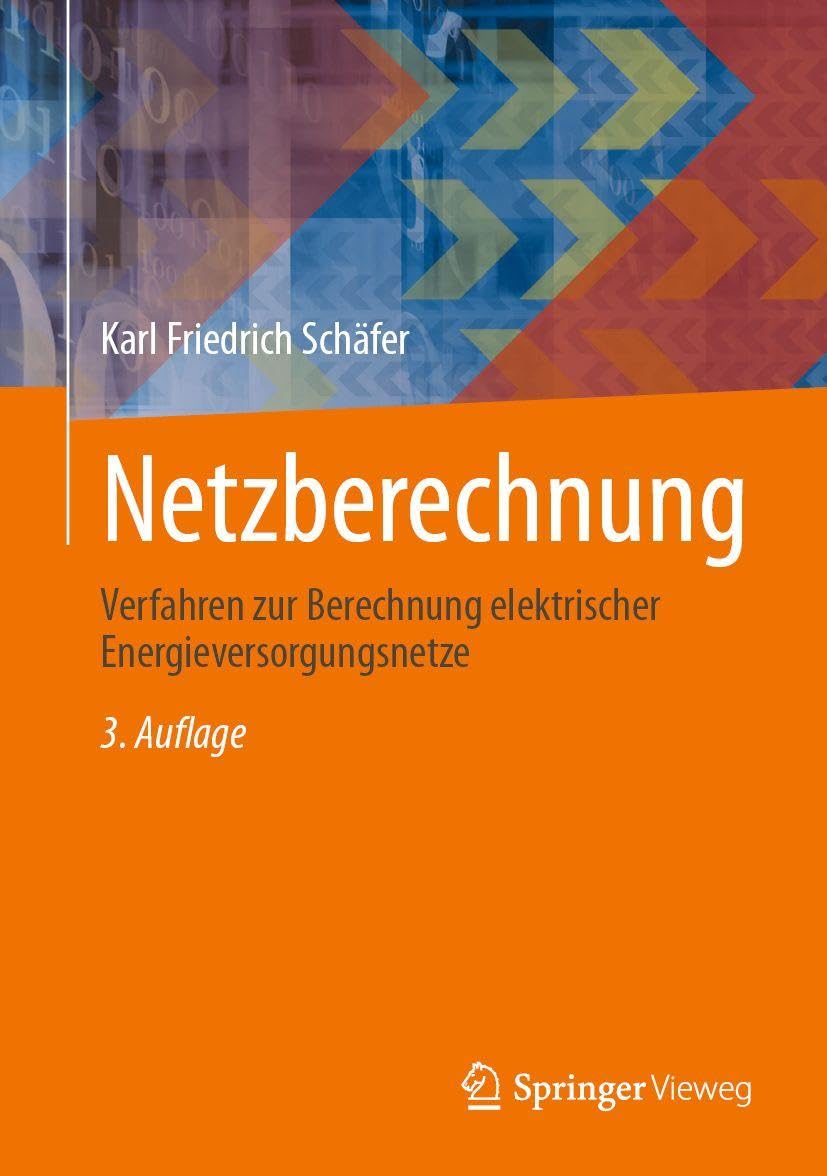 Netzberechnung: Verfahren zur Berechnung elektrischer Energieversorgungsnetze