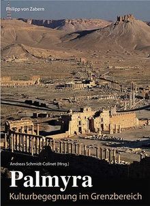 Palmyra: Kulturbegegnung im Grenzbereich