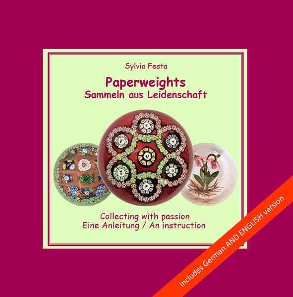 Paperweights - Sammeln aus Leidenschaft - collecting with passion: eine Anleitung - an instruction