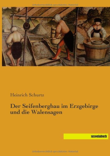 Der Seifenbergbau im Erzgebirge und die Walensagen