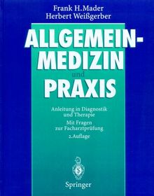 Allgemeinmedizin und Praxis: Anleitung in Diagnostik und Therapie Mit Fragen zur Facharztprüfung