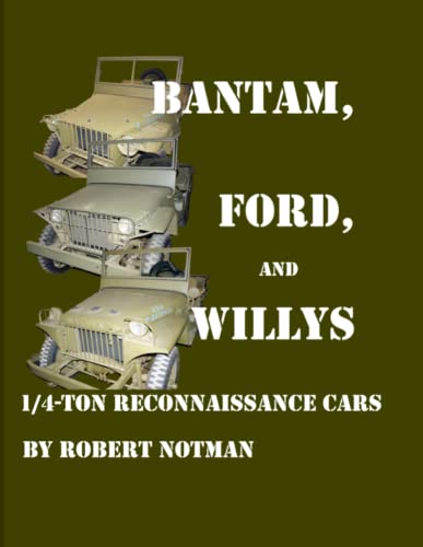 Robert Notman Bantam, Ford And Willys—1/4-Ton Reconnaissance Cars