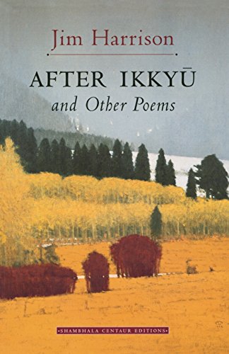 Jim Harrison After Ikkyu And Other Poems