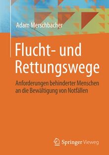 Flucht- und Rettungswege: Anforderungen behinderter Menschen an die Bewältigung von Notfällen