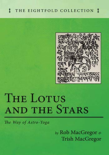 The Lotus and the Stars: The Way of Astro-Yoga (The Eightfold Collection)