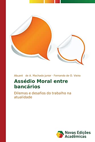 Assédio Moral entre bancários: Dilemas e desafios do trabalho na atualidade