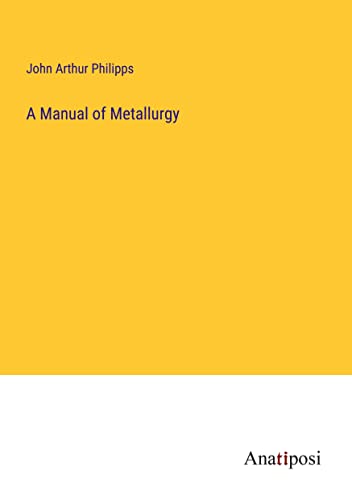 A Manual of Metallurgy