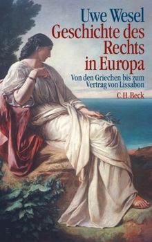 Geschichte des Rechts in Europa: Von den Griechen bis zum Vertrag von Lissabon