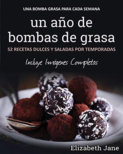 un año de bombas de grasa: 52 recetas dulces y saladas por temporadas