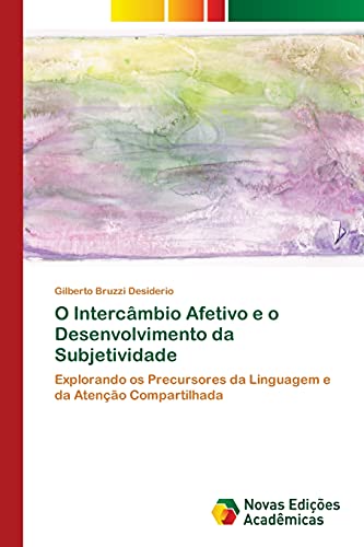 O Intercâmbio Afetivo e o Desenvolvimento da Subjetividade: Explorando os Precursores da Linguagem e da Atenção Compartilhada