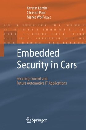Embedded Security in Cars: Securing Current and Future Automotive IT Applications