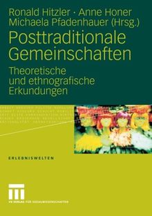 Posttraditionale Gemeinschaften: Theoretische und ethnografische Erkundungen (Erlebniswelten) (German Edition)