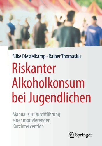 Riskanter Alkoholkonsum bei Jugendlichen: Manual zur Durchführung einer motivierenden Kurzintervention