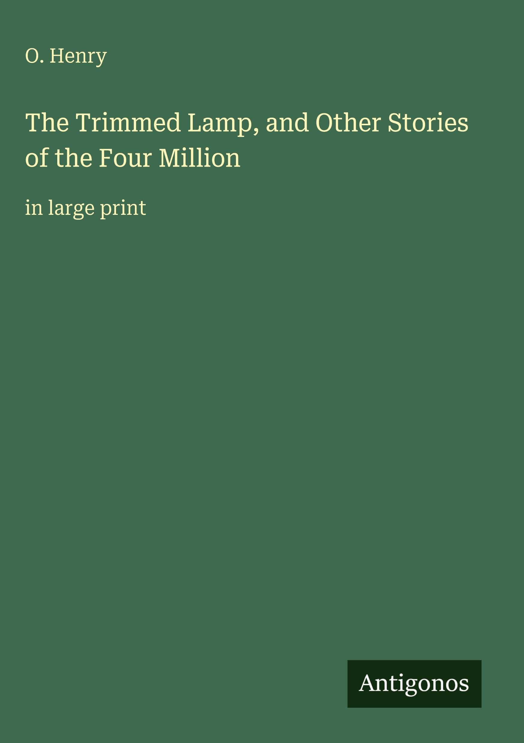 The Trimmed Lamp, and Other Stories of the Four Million: in large print