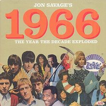 Jon Savage 1966-the Year the Decade Exploded